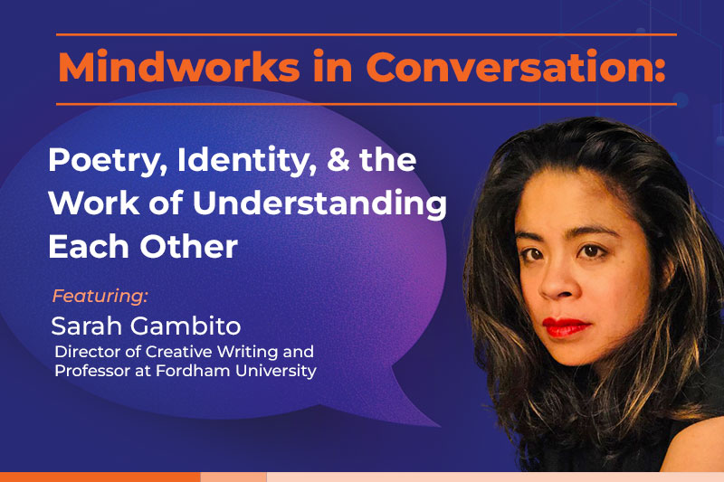 Mindworks in Conversation w/ Sarah Gambito | Poetry, Identity, & Understanding Each Other