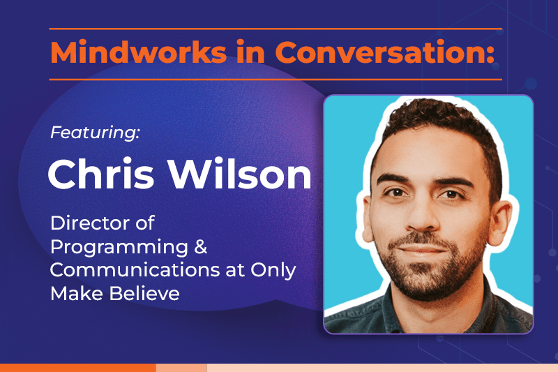 Mindworks in Conversation featuring Chris Wilson | Bringing Theater, Laughter and Play to Pediatric Wards