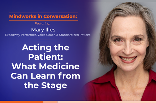 Mindworks in Conversation w Mary Illes | Acting the Patient: What Medicine Can Learn from the Stage