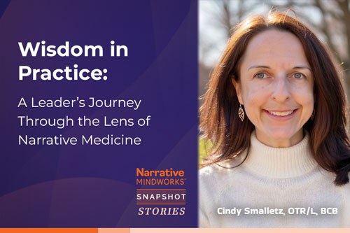 Wisdom in Practice: A Leader’s Journey Through the Lens of Narrative Medicine