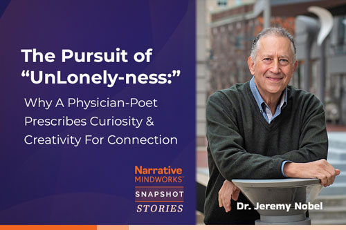 The Pursuit of “UnLonely-ness:” Why A Physician-Poet Prescribes Curiosity & Creativity For Connection — and Cherishing Your Dog Too